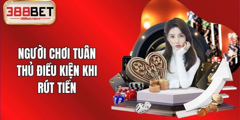 Người chơi tuân thủ điều kiện khi rút tiền
